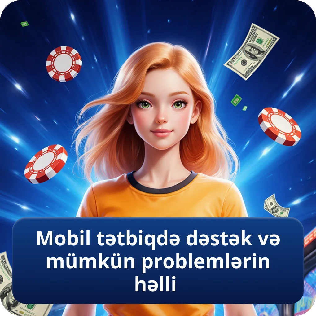 Mobil tətbiqdə dəstək və mümkün problemlərin həlli