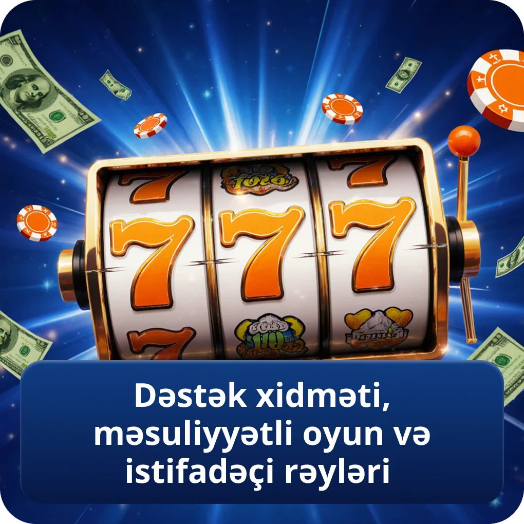 Dəstək xidməti, məsuliyyətli oyun və istifadəçi rəyləri məlumatı Dəstək xidməti, məsuliyyətli oyun və istifadəçi rəyləri
